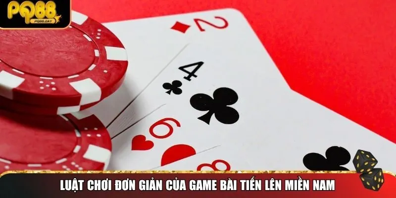 Luật chơi chung của game Bài Tiến Lên Miền Nam