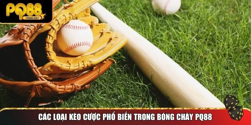 Các loại kèo cược phổ biến trong bóng chày PQ88