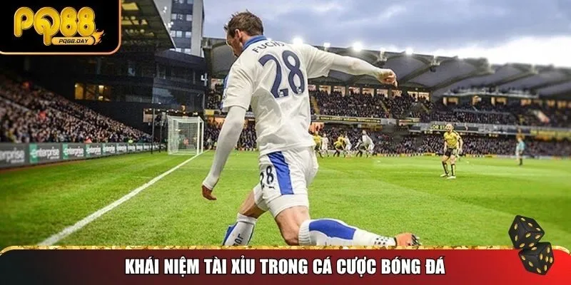 Khái niệm tài xỉu trong cá cược bóng đá