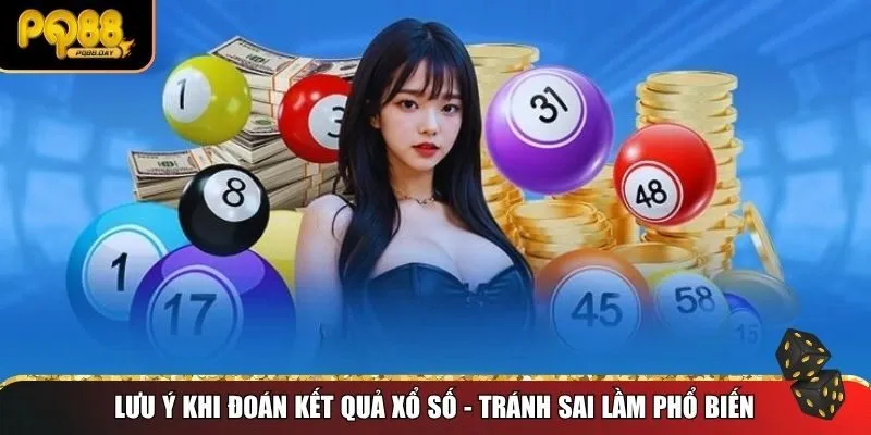 Lưu ý khi đoán kết quả xổ số - Tránh sai lầm phổ biến