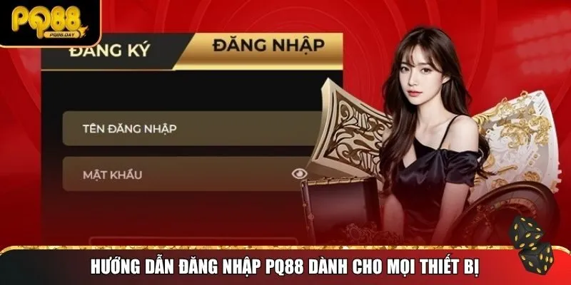 Hướng dẫn đăng nhập PQ88 dành cho mọi thiết bị