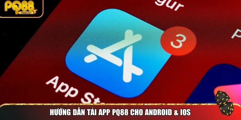 Hướng dẫn tải app PQ88 cho Android & iOS