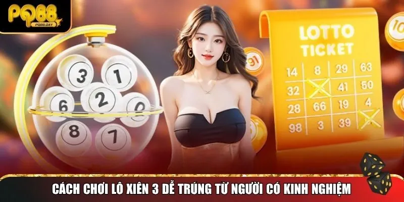 Cách chơi lô xiên 3 từ người có kinh nghiệm