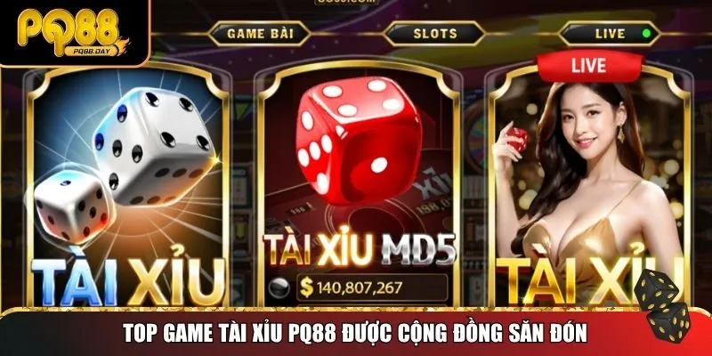 Top game tài xỉu PQ88 được cộng đồng săn đón